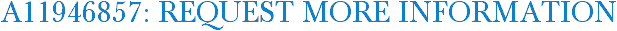 A11946857: Request More Information