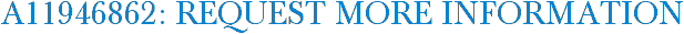 A11946862: Request More Information