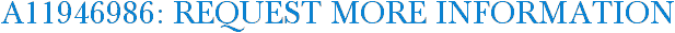 A11946986: Request More Information