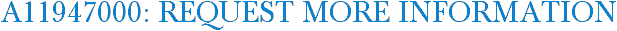 A11947000: Request More Information