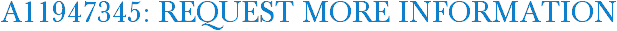 A11947345: Request More Information