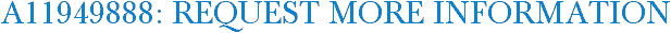A11949888: Request More Information