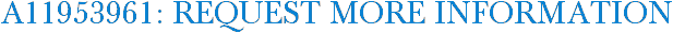 A11953961: Request More Information
