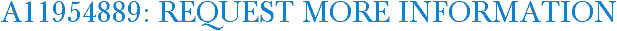 A11954889: Request More Information
