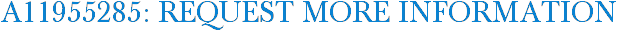 A11955285: Request More Information