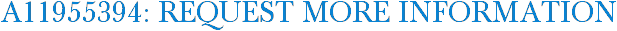 A11955394: Request More Information