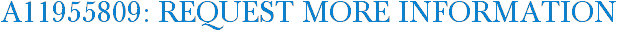 A11955809: Request More Information