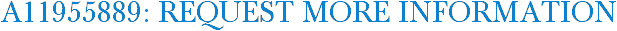 A11955889: Request More Information