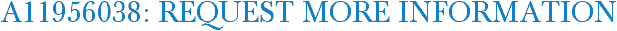 A11956038: Request More Information