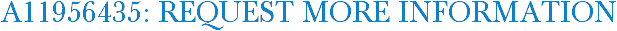 A11956435: Request More Information