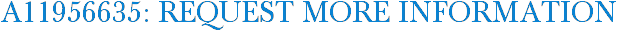 A11956635: Request More Information