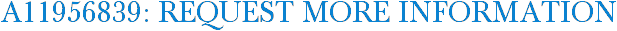 A11956839: Request More Information