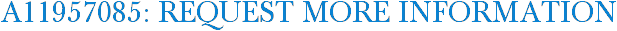 A11957085: Request More Information