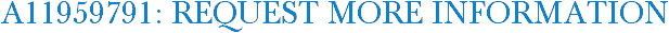 A11959791: Request More Information