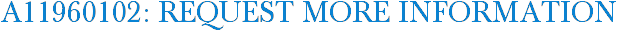 A11960102: Request More Information