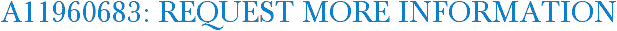 A11960683: Request More Information