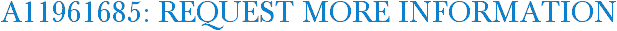 A11961685: Request More Information