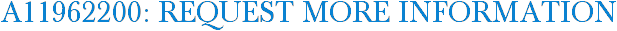 A11962200: Request More Information