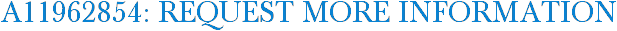 A11962854: Request More Information