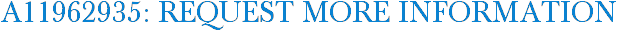 A11962935: Request More Information