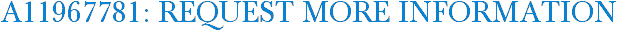 A11967781: Request More Information