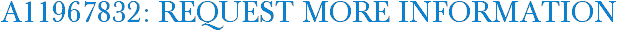 A11967832: Request More Information