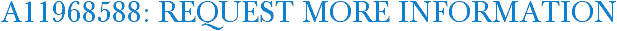 A11968588: Request More Information
