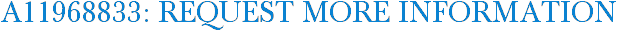 A11968833: Request More Information