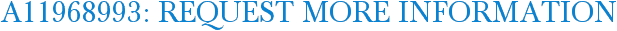 A11968993: Request More Information