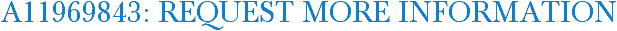 A11969843: Request More Information