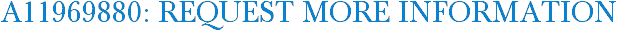A11969880: Request More Information