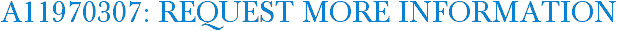 A11970307: Request More Information
