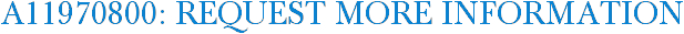A11970800: Request More Information