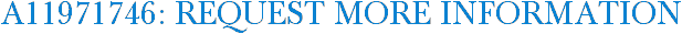 A11971746: Request More Information