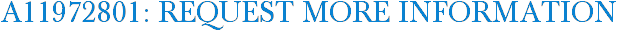A11972801: Request More Information