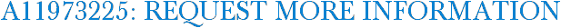 A11973225: Request More Information