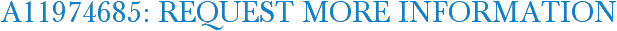A11974685: Request More Information