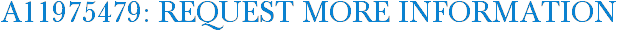 A11975479: Request More Information