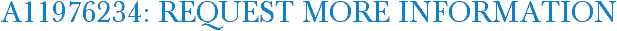 A11976234: Request More Information