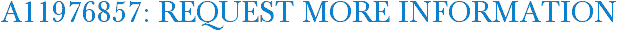 A11976857: Request More Information