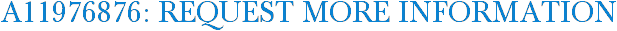 A11976876: Request More Information