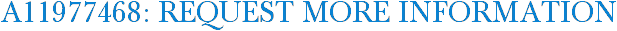 A11977468: Request More Information