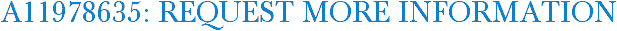 A11978635: Request More Information