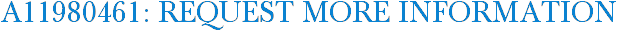 A11980461: Request More Information