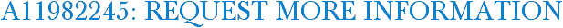 A11982245: Request More Information