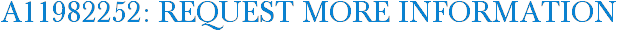 A11982252: Request More Information