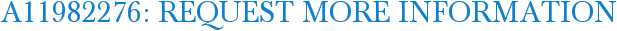 A11982276: Request More Information