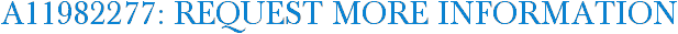 A11982277: Request More Information