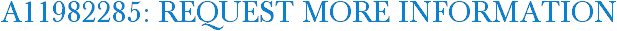 A11982285: Request More Information