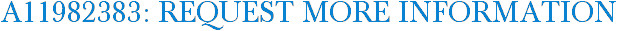A11982383: Request More Information